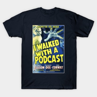 Monster Kid Radio - I Walked with a Podcast T-Shirt